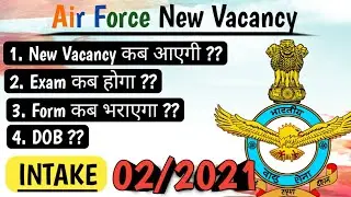 Air Force New Vacancy Intake 02/2021 || Airforce New vacancy kab aayegi || New Vacancy Air force