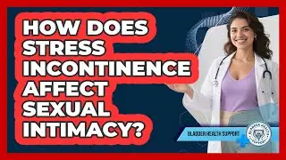 How Does Stress Incontinence Affect Sexual Intimacy? - Bladder Health Support