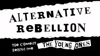Alternative Rebellion: The Beginning Of Britain's Alternative Comedy Scene