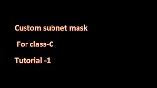 Custom subnet mask  For class-C Tutorial -1