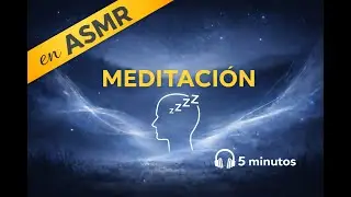 Meditaci&oacute;n para dormir en ASMR - calma tu mente en 5 minutos - relajaci&oacute;n