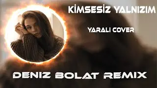 Kimsesiz Yalnızım T&uuml;kendim Ben Artık ( Remix ) Yaralı Cover