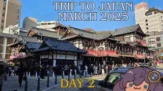March 2025 Vacation in Japan: Day 2 - VLOG