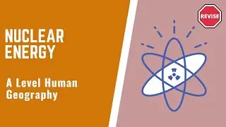 A Level Human Geography - Nuclear Energy