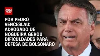 An&aacute;lise: Advogado de Nogueira gerou dificuldades para defesa de Bolsonaro | CNN 360&ordm;