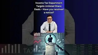 Income Tax Department Targets Unlisted Share Deals -Have you received a notice?