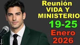 REUNION VIDA Y MINISTERIO CRISTIANO | 19 - 25 ENERO 2025