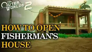 How to Open the Befuddled Fisherman's House (Paradise Island) | The Outer Worlds 2