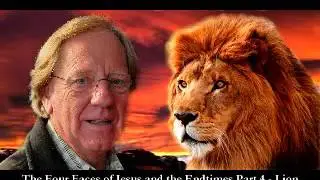 The Four Faces ofJesus and the Endtimes Sons of God Part 4 - Lion by Rev. Neville Johnson