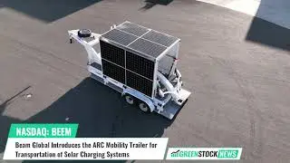 Beam Global ($BEEM) Introduces the ARC Mobility Trailer for Transportation of Solar Charging Systems