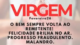 VIRGEM|FEV26•O BEM SEMPRE VOLTA!🤍 FELICIDADE BRILHA NO AR🌸 PROGRESSO FRAUDULENTO. MALANDRO.
