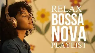Relax Bossa 🌴 Smooth Bossa Nova & Cozy Café Jazz | Work, Focus, Calm Background Music