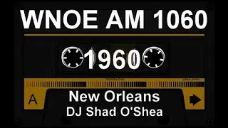 WNOE, 1060 AM RADIO, NEW ORLEANS, DJ SHAD O'SHEA IN 1960