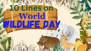 𝗪𝗢𝗥𝗟𝗗 𝗪𝗜𝗟𝗗𝗟𝗜𝗙𝗘 𝗗𝗔𝗬 ###english ##education ##10 Lines on world wildlife day