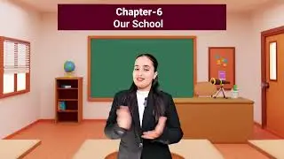Social Science Class 1 | Chapter 6 &ndash; Our School | Easy Chapter Explanation for Kids