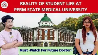 REAL Student Experience: REALITY OF STUDENT LIFE AT PERM STATE MEDICAL UNIVERSITY | MBBS in Russia