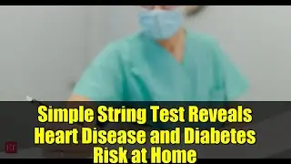 Simple String Test Reveals Heart Disease and Diabetes Risk at Home