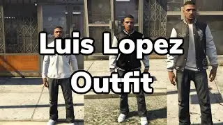 GTA Online| Luis Lopez Outfits