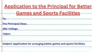 Application to the Principal for Better Games and Sports Facilities || Formal Letter