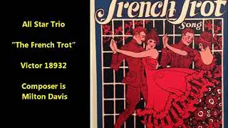 All Star Trio &ldquo;The French Trot&rdquo; (Victor 18932) composer Milton Davis 1922