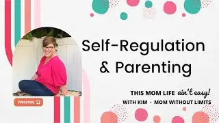 Emotional Regulation and Parenting - why self-regulation is essential