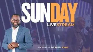 EBC Sunday LIVESTREAM Experience | Pastor Rashad K. Fant