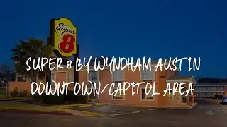 Super 8 by Wyndham Austin Downtown/Capitol Area Review - Austin , United States of America