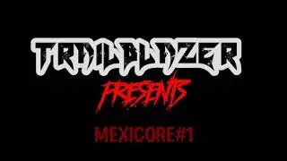 Trailblazer - Mexicore #1 (HATE ME EP)(Frenchcore)