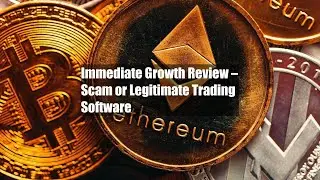 Immediate Growth Review &ndash; Scam or Legitimate Trading Software