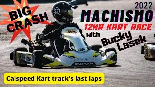 2022 Machismo 12hr Endurance Kart Race &ldquo;Big Crash&rdquo; Calspeed kart tracks last laps.