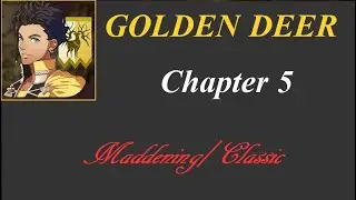 FE3H - [MADDENING/CLASSIC] - NO NG+ - Golden Deer - Chapter 5 - The Gautier Inheritance Battle