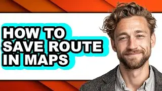 How to Save Route in Maps (updated)