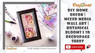 DIY Home Decor | Mixed Media Wall Art | Botanical Blooms 3D Decoupage Sheet