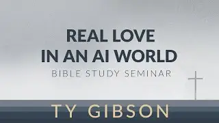 Ty Gibson | Real Love in an AI World | The Loneliness Epidemic | April 13, 2024 | 9:00 AM