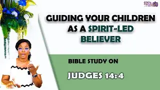 Knowing God&rsquo;s WILL for a child isn&rsquo;t the same as TEACHING the child God&rsquo;s WAYS | JUDGES 14