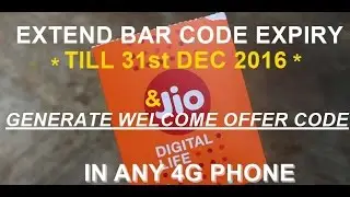 HOW TO EXTEND JIO PREVIEW OFFER BAR CODE and GENERATE BAR CODE FOR JIO WELCOME OFFER IN ANY 4G phone