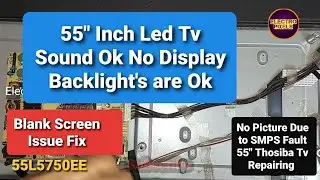 Thosiba Led Tv 55 inch No Display ||Sound Ok No Picture ||Backlight Not Working || SMPS Board Repair