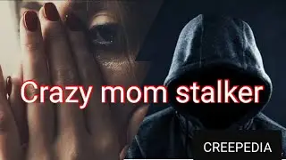 Crazy stalker. Crazy soldier stalker caused mom to have nightmares