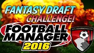 FOOTBALL MANAGER 2016 - FANTASY DRAFT CHALLENGE!