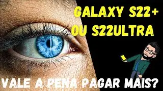 Vale a pena economizar e sair do S22U para o S22+? Qual melhor custo benefício?