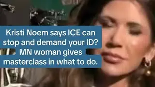Kristi Noem says ICE can stop and demand your ID? MN woman gives masterclass in how to handle this.