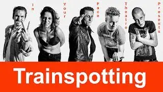 In Your Face Theatre presents Trainspotting