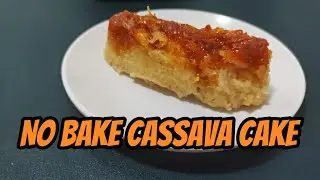 MUST TRY / NO BAKE CASSAVA CAKE / EASY RECIPE 