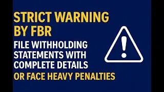 Strict Warning by FBR: File Withholding Statements with Complete Details or Face Heavy Penalties