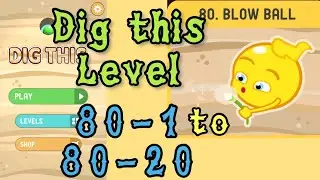 Dig this (Dig it) Level 80-1 to 80-20 | Blow ball | Chapter 80 level 1-20 Solution Walkthrough