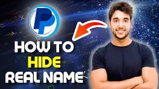 How To Hide My REAL Name On PayPal 2024 (Change Personal Name on Paypal)