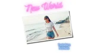 Tadahiro Nishida - New World （西田伊宏 - ニューワールド）