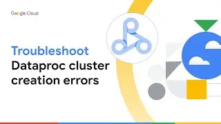 Troubleshoot Dataproc Cluster Creation Errors