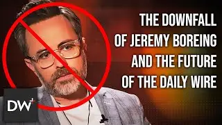 The Downfall Of Jeremy Boreing & The Future Of The Daily Wire?