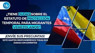 Todo lo que debe saber sobre el Estatuto de Protecci&oacute;n Temporal para Migrantes Venezolanos